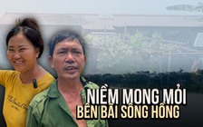 Hy vọng mới trên bãi sông Hồng: Người dân mong mái che tạm để an cư
