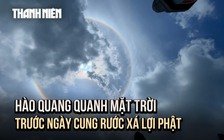 Hào quang quanh mặt trời trước ngày cung rước xá lợi Phật tại chùa Tam Chúc