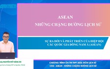 BÍ QUYẾT ÔN THI THPT 2025 | Môn lịch sử | Chuyên đề 2 | ASEAN - Những chặng đường lịch sử