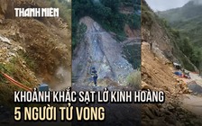 Khoảnh khắc sạt lở kinh hoàng khiến 5 người chết ở Lai Châu