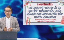 BÍ QUYẾT ÔN THI THPT 2025 | Môn hóa | Chuyên đề 3| Sơ lược về phức chất và sự hình thành phức chất của ion kim loại chuyển tiếp trong dung dịch