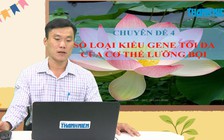 BÍ QUYẾT ÔN THI THPT 2025 | Môn sinh học | Chuyên đề 4 | Số loại kiểu gene tối đa của cơ thể lưỡng bội