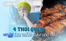 Không muốn mắc ung thư đừng làm 4 điều này