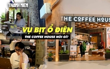 Quán cà phê bịt ổ điện khiến khách bức xúc, The Coffee House nói gì?