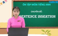 BÍ QUYẾT ÔN THI THPT 2025 | Môn tiếng Anh | Chuyên đề 5 | Đọc hiểu chèn câu vào đoạn văn