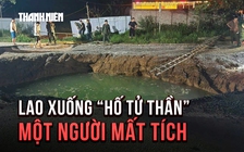 Kinh hoàng xe máy lao xuống 'hố tử thần' sâu 10 mét, một người mất tích