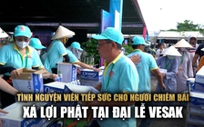 Hậu Trường Vesak 2025: Những tình nguyện viên dẫn đường, tiếp nước cho người dân