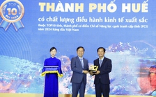 TP.Huế thăng hạng PCI: 'Nỗ lực không mệt mỏi trong tạo lập môi trường đầu tư'