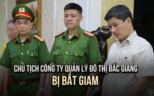 Lãnh đạo Công ty quản lý đô thị Bắc Giang bị bắt: Lập khống chứng từ, thiệt hại tiền tỉ