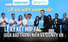 Báo Thanh Niên và Signify Việt Nam hợp tác vì cộng đồng và môi trường bền vững