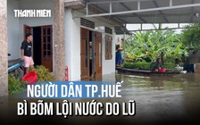 Nước sông dâng cao trong đêm, vùng trũng TP.Huế bị lũ bủa vây