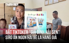 Xác định "siro ăn ngon Hải Bé" là hàng giả, số lượng bán ra gây sốc