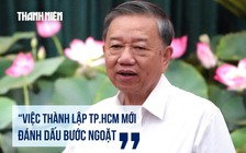 Tổng Bí thư Tô Lâm làm việc với TP.HCM, Bình Dương, Bà Rịa-Vũng Tàu: Định hình siêu đô thị mới
