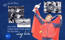 Kỳ 7: VĐV cần chính sách thỏa đáng để yên tâm cống hiến
