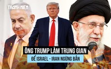 Ông Trump làm trung gian để Israel - Iran ngừng bắn ra sao?