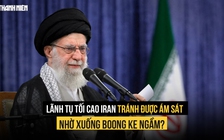 Israel vì sao chưa triệt hạ được lãnh tụ tối cao Iran?