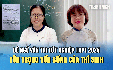 Giáo viên nhận xét đề thi môn văn: Gắn liền với thực tế, tôn trọng vốn sống của thí sinh