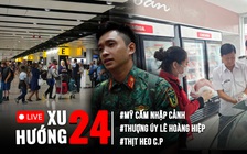Xu Hướng 24: 'Nam thần quân đội' Lê Hoàng Hiệp gây sốt ở ga Sài Gòn | Chỉ đạo nóng vụ thịt heo C.P