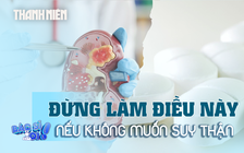 Những thói quen đẩy bạn gần hơn với suy thận