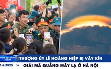 Xem nhanh 12h: Xem cảnh thượng úy Lê Hoàng Hiệp bị vây kín | Giải mã quầng mây lạ ở Hà Nội