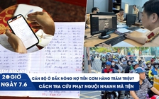 Xem nhanh 20h 7.6: Cán bộ ở Đắk Nông nợ tiền cơm hàng trăm triệu? | Cách tra cứu phạt nguội nhanh mà tiện