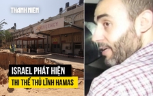 Israel tìm ra thi thể thủ lĩnh Hamas trong đường hầm ở Gaza