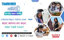 Tư vấn trực tuyến: Chinh phục tiếng Anh, học bổng du học như thế nào?