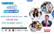 Chọn ngành học cho tương lai: Điểm chuẩn ĐH ra sao với đề thi tốt nghiệp THPT? - Phần 1