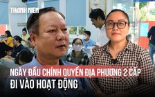Ngày đầu vận hành chính quyền địa phương 2 cấp: 'Chỉ cần ra phường là xong'