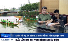Xem nhanh 12h: Khởi tố vụ dùng AI giải đề thi tốt nghiệp THPT | Dấu ấn đô thị ven kênh Nhiêu Lộc