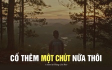 'Cố thêm một chút nữa thôi' | Cuộc thi phim ngắn Vietnamese 2025
