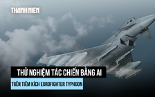 Tiêm kích Eurofighter Typhoon thêm nguy hiểm với AI