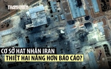Đánh giá tình báo Mỹ cho thấy 2 cơ sở hạt nhân Iran chưa bị xóa sổ