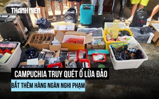 Campuchia bắt hàng ngàn người trong chiến dịch trấn áp lừa đảo trực tuyến