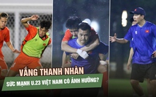 Tổn thất lớn trước lượt trận đầu, U.23 Việt Nam còn ‘quân bài’ nào để đua vô địch