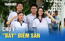 Thận trọng với điểm sàn: Có thể là 'bẫy' khi đăng ký nguyện vọng xét tuyển