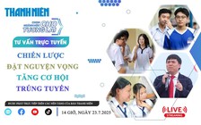 TƯ VẤN TRỰC TUYẾN: Chiến lược đặt nguyện vọng tăng cơ hội trúng tuyển - Phần 1