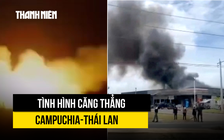 Campuchia, Thái Lan cập nhật diễn tiến giao tranh ở biên giới