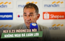 HLV U.23 Indonesia nói không ngại đá luân lưu, khẳng định có VAR là cần thiết