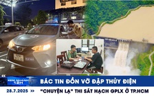 Xem nhanh 12: Bác tin đồn vỡ đập thủy điện | 'Chuyện lạ' thi sát hạch GPLX ở TP.HCM