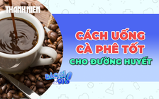 Uống cà phê như thế nào để tránh tăng đường trong máu?