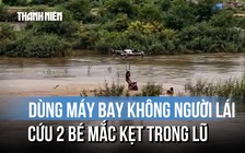 Gia Lai: Khoảnh khắc cứu cháu bé bằng máy bay không người lái