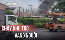 Cháy khu nhà trọ vắng người trên đường Đỗ Mười