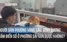 Người dân phường Vũng Tàu, Bình Dương... có thể bấm biển số xe 50-59
