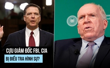 Cựu lãnh đạo FBI, CIA bị điều tra hình sự?