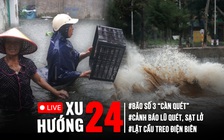 Xu Hướng 24: Bão số 3 đang 'càn quét', ngập lụt và sạt lở nhiều nơi | Lật cầu treo ở Điện Biên
