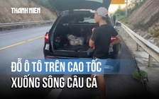 Cái kết vụ dừng xe trên cao tốc để... xuống sông câu cá
