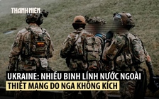 Báo Mỹ: Nhiều tay súng nước ngoài ở Ukraine thiệt mạng vì tên lửa Nga