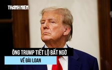 Tổng thống Trump nói Bắc Kinh hứa không tấn công Đài Loan khi ông tại nhiệm