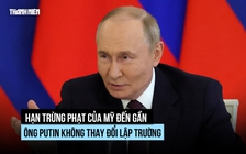Ông Putin giữ lập trường dù thời hạn trừng phạt của Mỹ đến gần